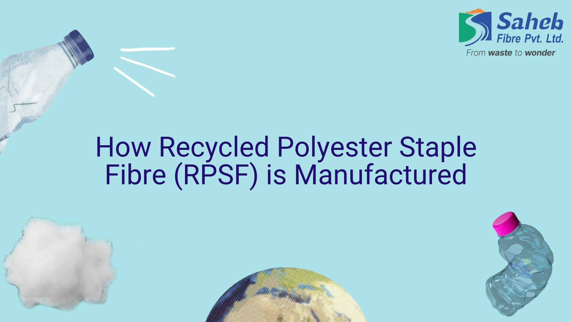 How Recycled Polyester Staple Fibre (RPSF) is Manufactured?