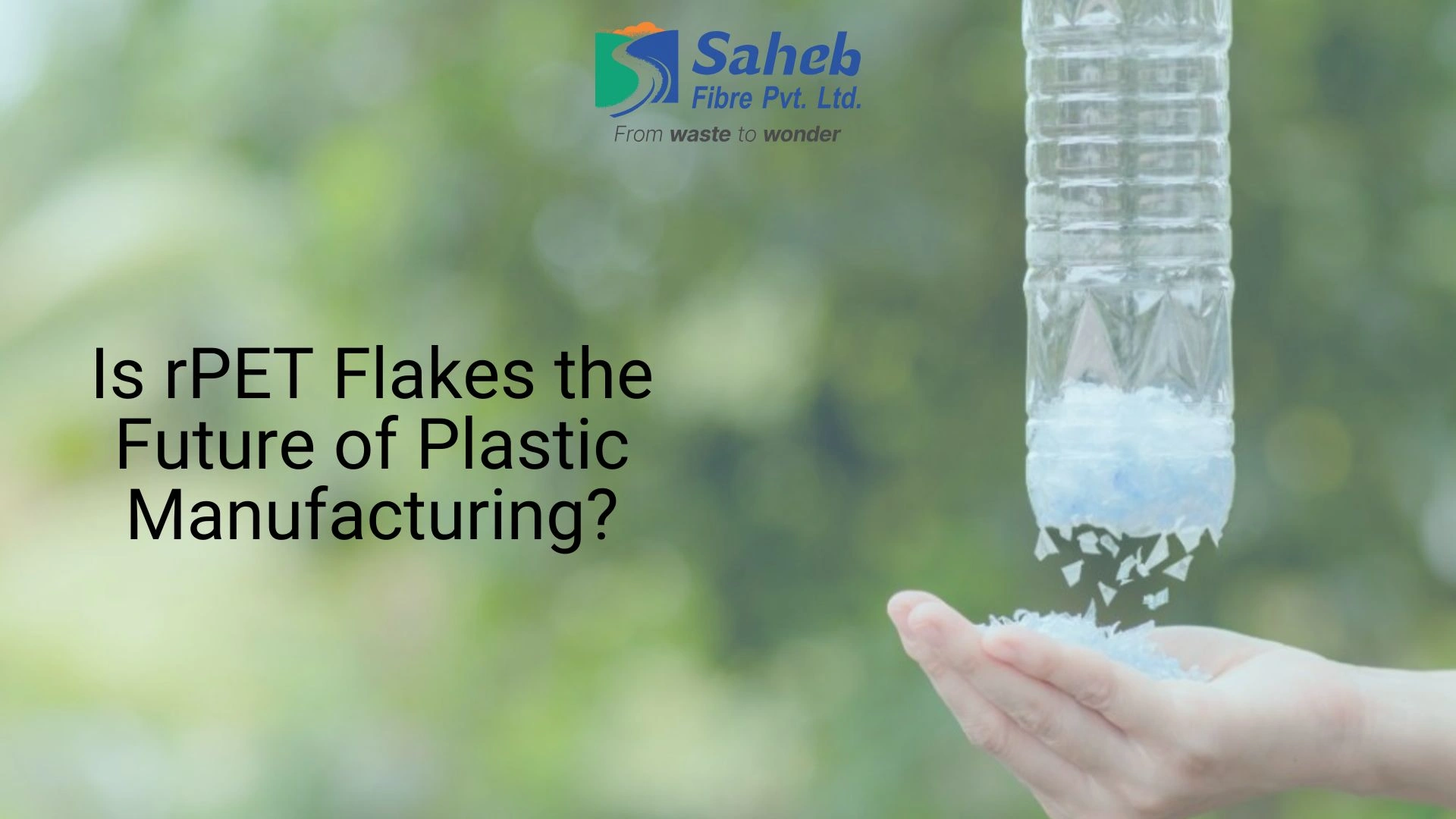 Is rPET Flakes the Future of Plastic Manufacturing?