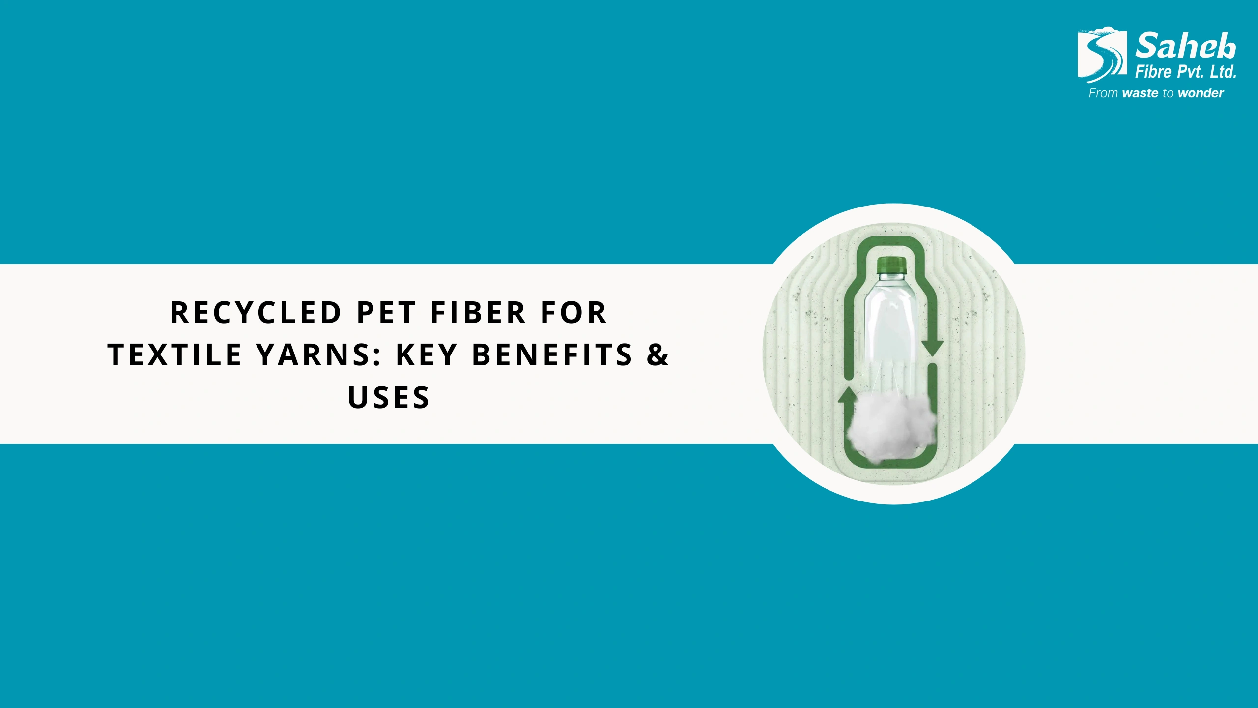 Recycled PET Fiber for Textile Yarns: Key Benefits & Uses