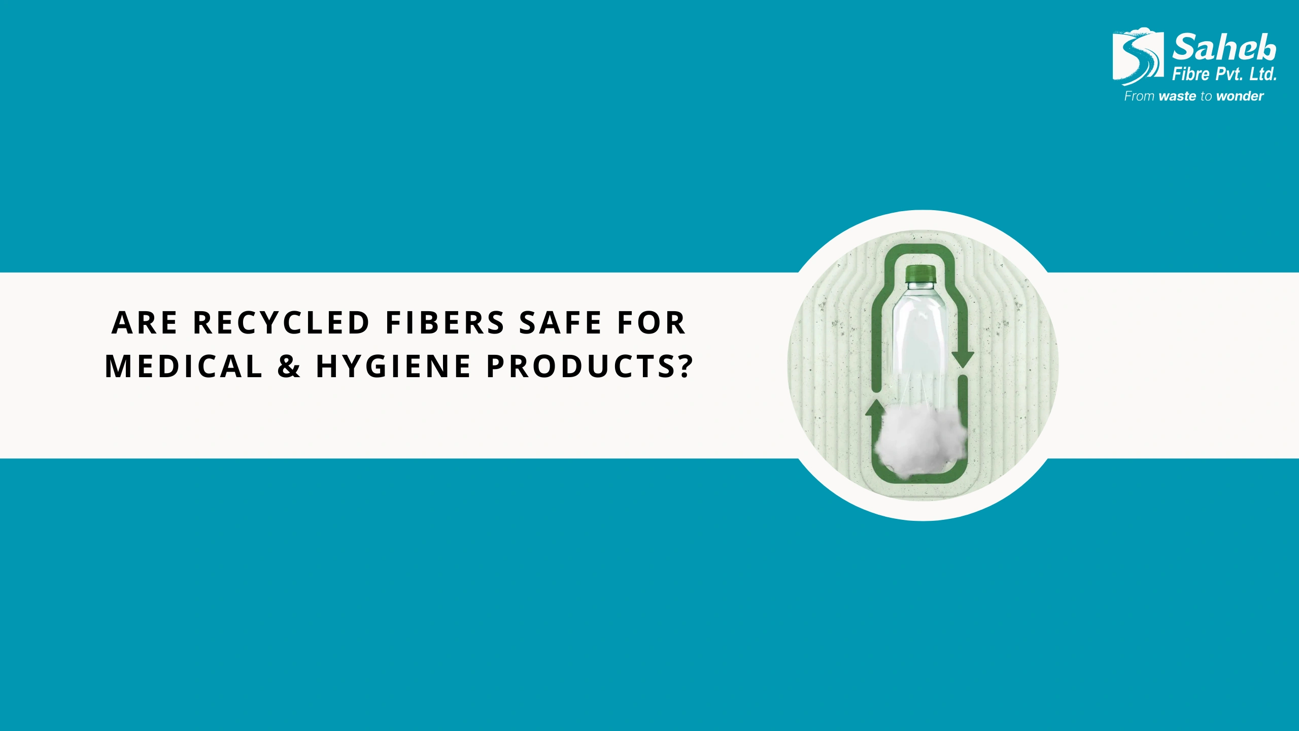 Are Recycled Fibers Safe for Medical & Hygiene Products?